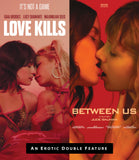 Love Kills + Between Us (US Import Limited Edition Slipcover BLU-RAY)