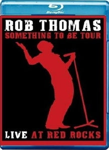 Rob Thomas: Something to Be Tour - Live at Red Rocks (Previously Owned BLU-RAY)