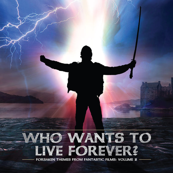 Forsaken Themes From Fantastic Films, Vol. 2: Who Wants To Live Forever (CD)