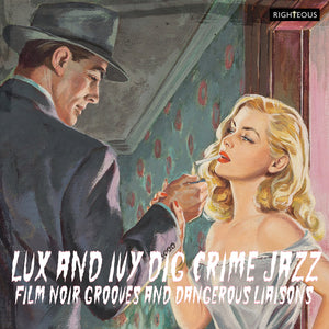 Lux And Ivy Dig Crime Jazz: Film Noir Grooves And Dangerous Liaisons (CD)